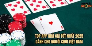 Top app nhà cái tốt nhất 2025 dành cho người chơi Việt Nam