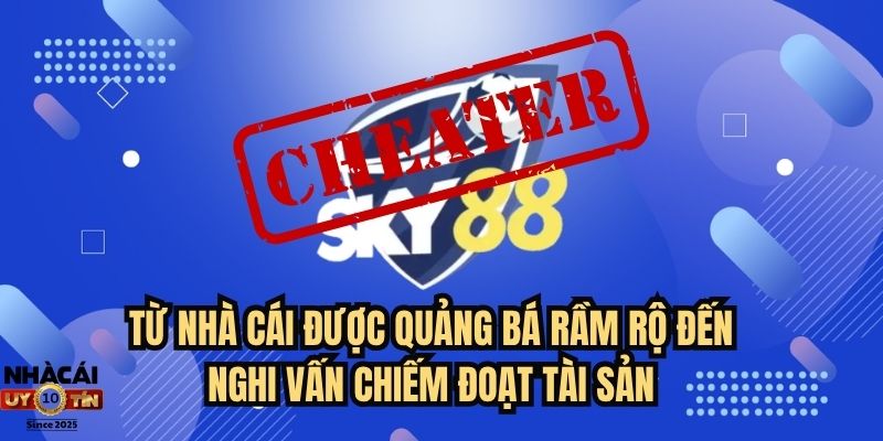 Từ nhà cái được quảng bá rầm rộ đến nghi vấn chiếm đoạt tài sản