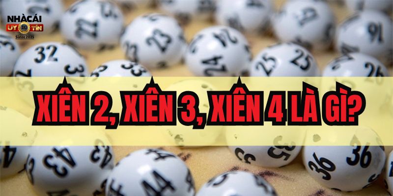 Xiên 2, xiên 3, xiên 4 là gì